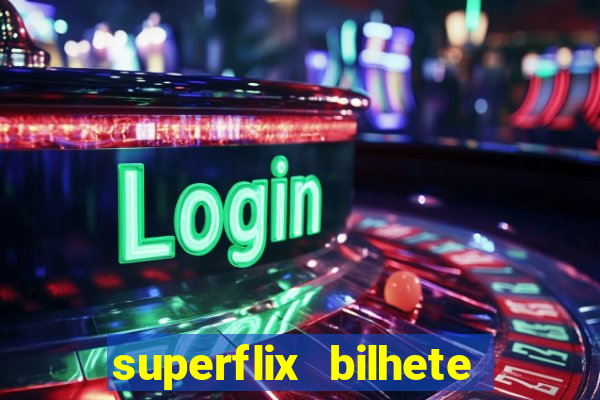 superflix bilhete de loteria